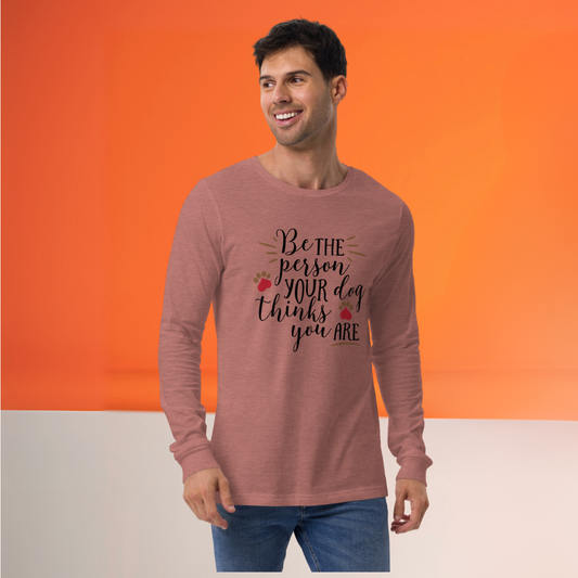 Live Up to Your Dog’s Love - Unisex Long Sleeve Tee